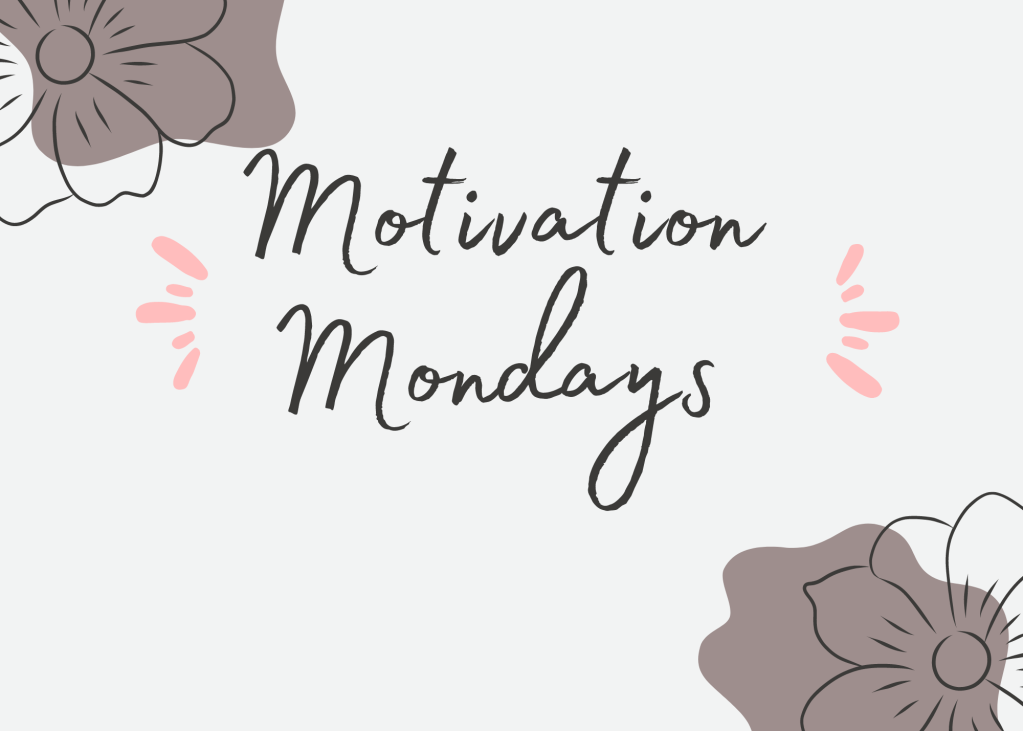 Motivational Mondays